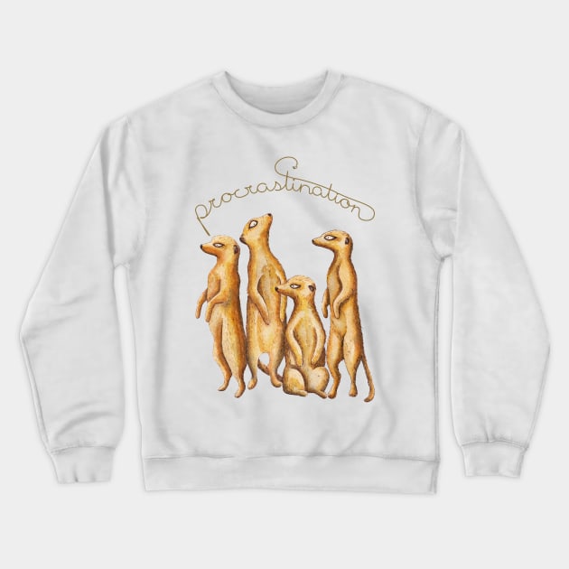 Procrastinating Meerkat Crewneck Sweatshirt by Timone